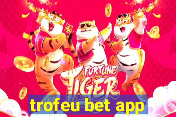 trofeu bet app